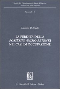 La perdita della «possessio animo retenta» nei casi di occupazione