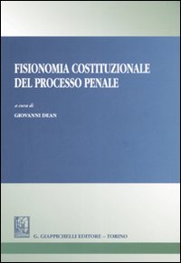 Fisionomia costituzionale del processo penale