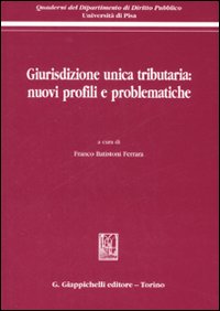 Giurisdizione unica tributaria: nuovi profili e problematiche