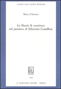 La libertà di coscienza nel pensiero di Sébastien Castellion