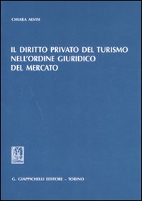 Il diritto privato del turismo nell'ordine giuridico del mercato