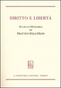 Diritto e libertà. Studi in memoria di Matteo Dell'Olio