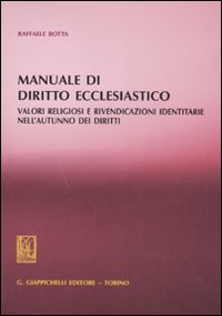 Manuale di diritto ecclesiastico. Valori religiosi e rivendicazioni identitarie nell'autunno dei diritti