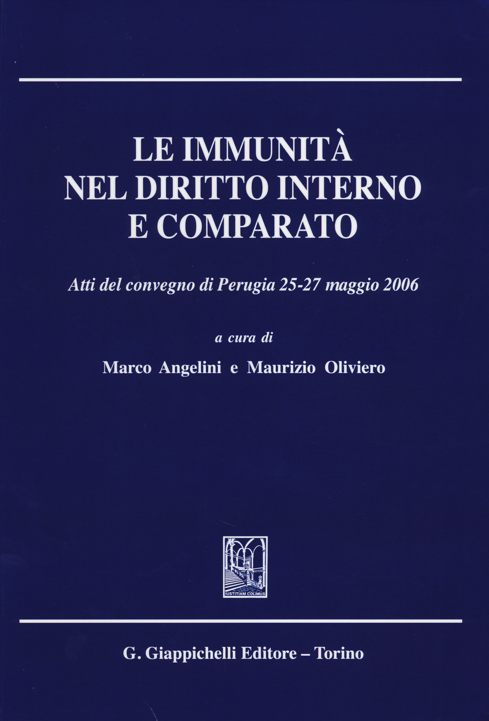 Le immunità nel diritto interno e comparato. Atti del Convegno (Perugia, 25-27 maggio 2006)