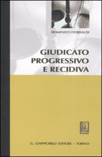 Giudicato progressivo e recidiva