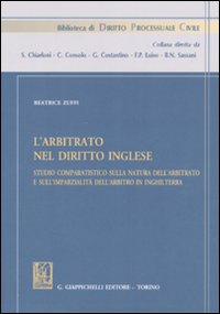 L'arbitrato nel diritto inglese. Studio comparatistico sulla natura dell'arbitrato e sull'imparzialità dell'arbitrato in Inghilterra