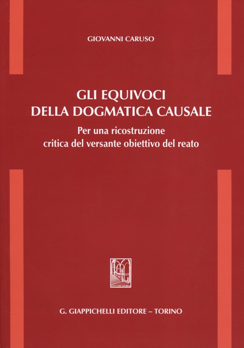 Gli equivoci della dogmatica causale. Per una ricostruzione critica del versante obiettivo del reato