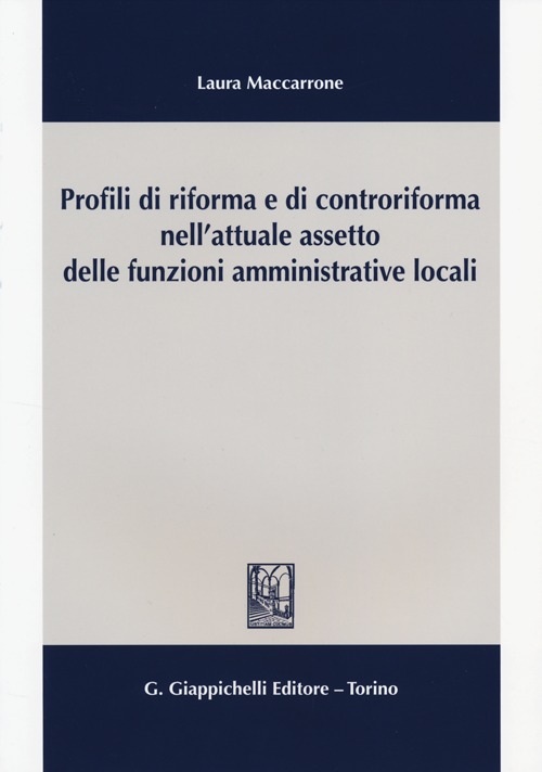 Profili di riforma e di controriforma nell'attuale assetto delle funzioni amministrative locali