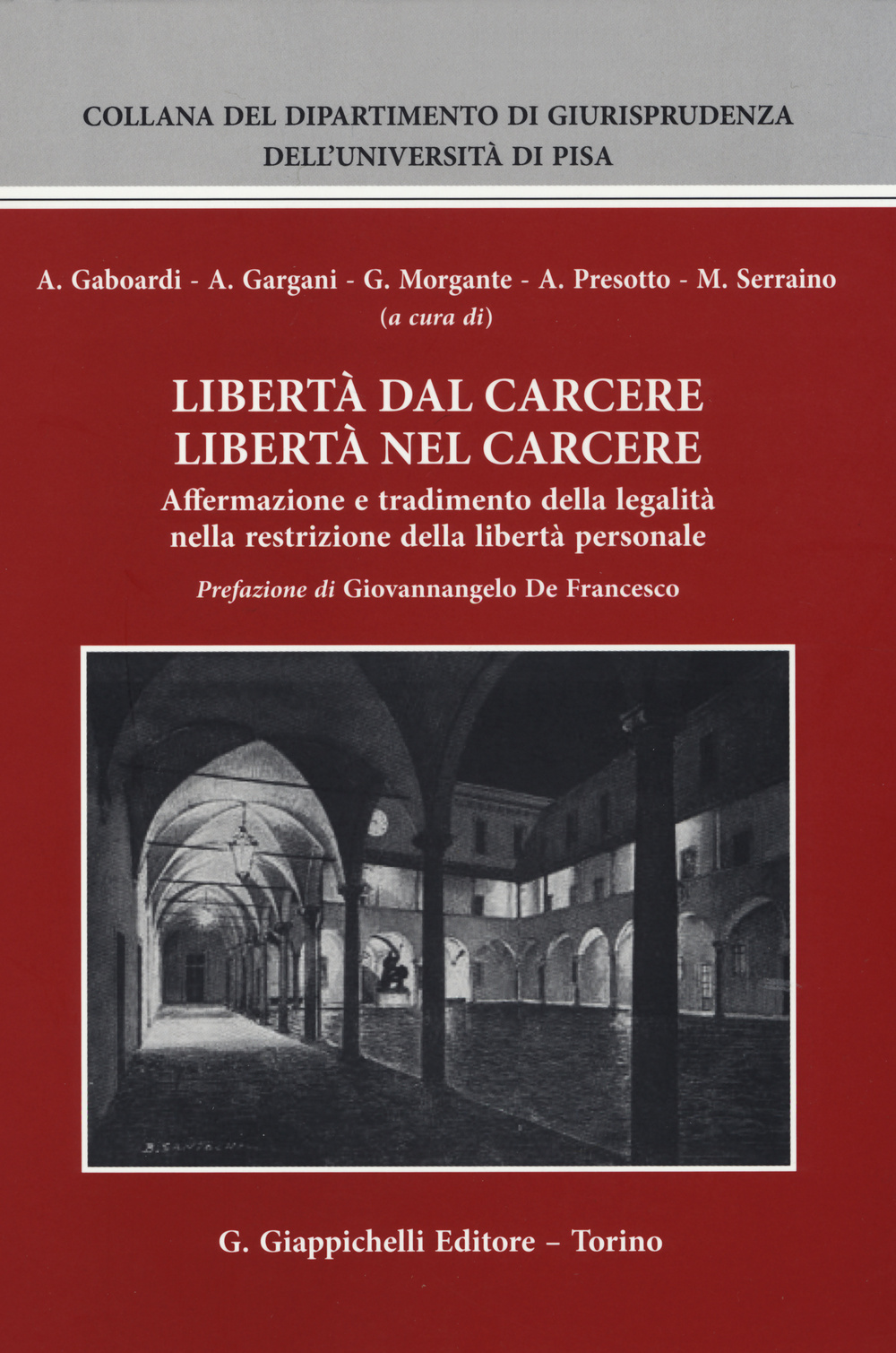 Libertà dal carcere libertà nel carcere. Affermazione e tradimento della legalità nella restrizione della libertà personale