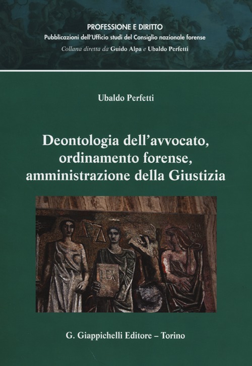 Deontologia dell'avvocato, ordinamento forense, amministrazione della giustizia