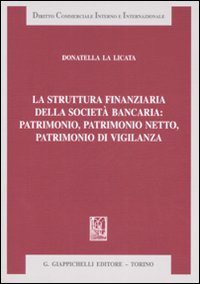 La struttura finanziaria della società bancaria: patrimonio, patrimonio netto, patrimonio di vigilanza