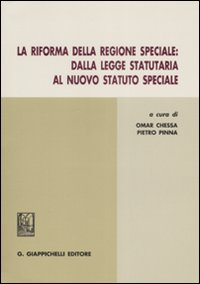 La riforma della regione speciale. Dalla legge statutaria al nuovo statuto speciale