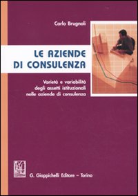 Le aziende di consulenza. Varietà e variabilità degli assetti istituzionali nelle aziende di consulenza