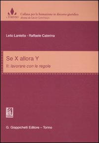 Se X allora Y. Vol. 2: Lavorare con le regole