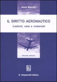 Il diritto aeronautico. Lezioni, casi e materiali