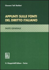 Appunti sulle fonti del diritto italiano. Parte generale