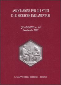 Associazione per gli studi e le ricerche parlamentari. Vol. 18: Seminario 2007