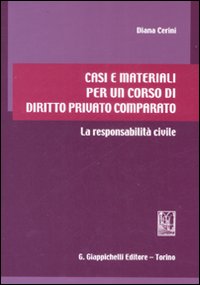 Casi e materiali per un corso di diritto privato comparato. La responsabilità civile