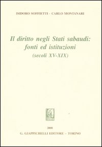 Il diritto negli Stati sabaudi. Fonti ed istituzioni (secoli XV-XIX)