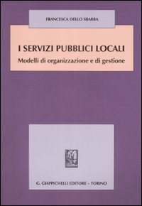 I servizi pubblici locali. Modelli di organizzazione e di gestione