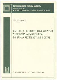 La tutela dei diritti fondamentali nell'ordinamento inglese: lo Human Rights Act 1998 e oltre