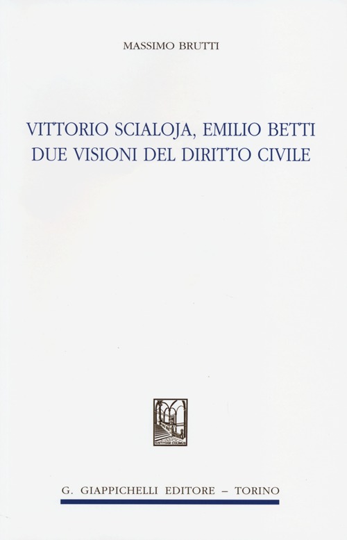 Vittorio Scialoja, Emilio Betti. Due visioni del diritto civile