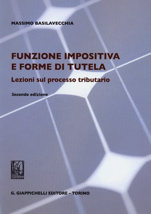 Funzione impositiva e forme di tutela. Lezioni sul processo tributario