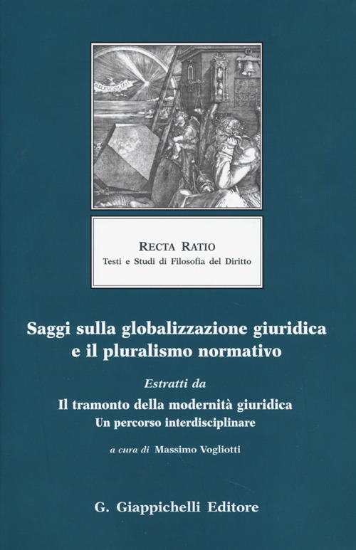 Saggi sulla globalizzazione giuridica e il pluralismo normativo. Estratti da Il tramonto della modernità giuridica. Un percorso interdisciplinare