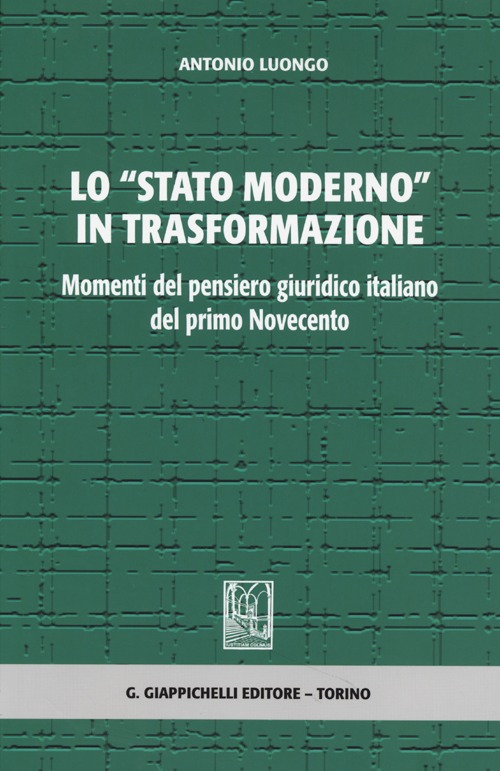 Lo «stato moderno» in trasformazione. Momenti del pensiero giuridico italiano del primo Novecento