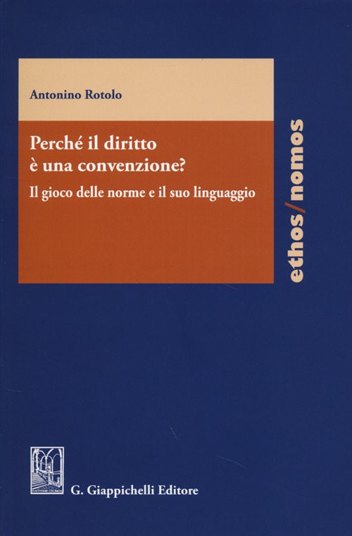 Perché il diritto è una convenzione? Il gioco delle norme e il suo linguaggio