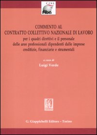 Commento al contratto collettivo nazionale di lavoro. Per i quadri direttivi e il personale delle aree professionali.. Con CD-ROM