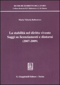 La stabilità nel diritto vivente. Saggi su licenziamenti e dintorni (2007-2009)