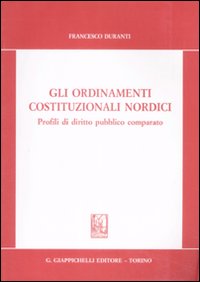 Gli ordinamenti costituzionali nordici. Profili di diritto pubblico comparato