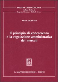 Il principio di concorrenza e la regolazione amministrativa dei mercati