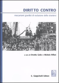 Diritto contro. Meccanismi giuridici di esclusione dello straniero