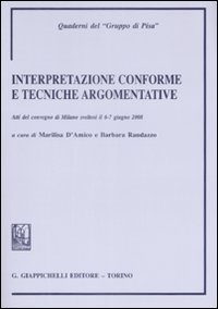 Interpretazione conforme e tecniche governative. Atti del Convegno (Milano, 6-7 giugno 2008