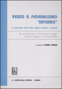 Verso il federalismo «interno». Le autonomie locali nelle regioni ordinarie e speciali. Atti del Seminario di 