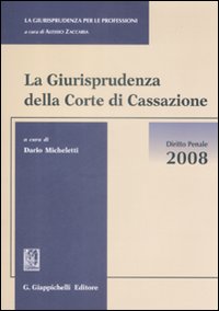 La giurisprudenza della Corte di Cassazione. Diritto penale 2008