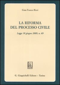 La riforma del processo civile. Legge 18 giugno 2009, n. 69