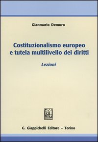 Costituzionalismo europeo e tutela multilivello dei diritti. Lezioni