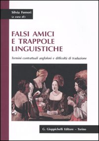 Falsi amici e trappole linguistiche. Termini contrattuali anglofoni e difficoltà di traduzione