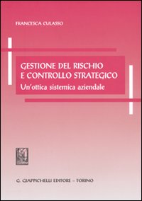 Gestione del rischio e controllo strategico. Un'ottica sistemica aziendale