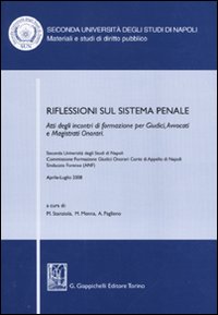 Riflessioni sul sistema penale. Atti degli incontri di formazione per giudici, avvocati e magistrati onorari (Napoli, Aprile-luglio 2008)