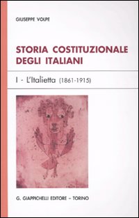 Storia costituzionale degli italiani. Vol. 1: L'Italietta (1861-1915)