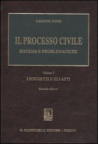 Il processo civile. Sistema e problematiche. Vol. 1: I soggetti e gli atti