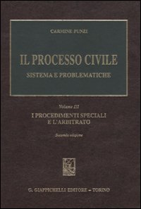 Il processo civile. Sistema e problematiche. Vol. 3: I procedimenti speciali e l'arbitrato