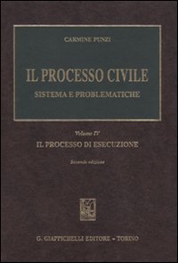 Il processo civile. Sistema e problematiche. Vol. 4: Il processo di esecuzione