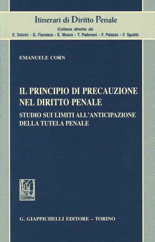 Il principio di precauzione nel diritto penale. Studio sui limiti all'anticipazione della tutela penale