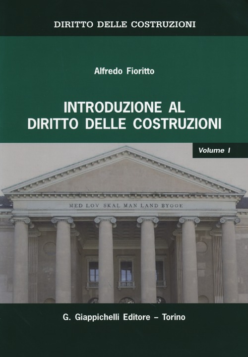 Diritto delle costruzioni. Vol. 1: Introduzione al diritto delle costruzioni