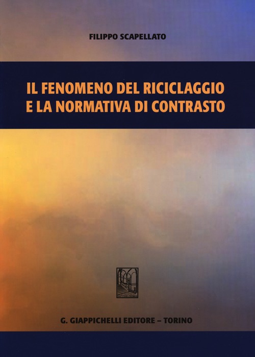 Il fenomeno del riciclaggio e la normativa di contrasto